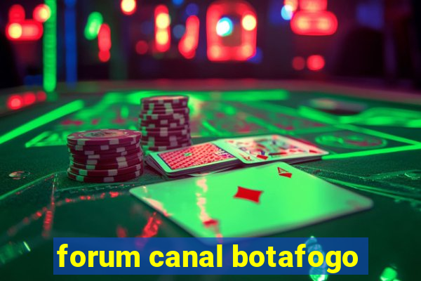 forum canal botafogo